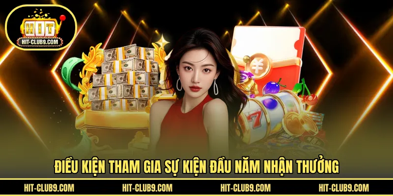 Điều kiện tham gia sự kiện đầu năm nhận thưởng