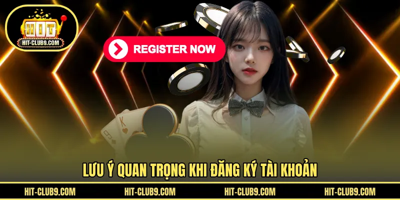 Lưu ý quan trọng khi đăng ký tài khoản