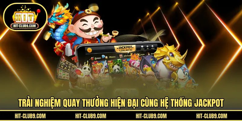 Trải nghiệm quay thưởng hiện đại cùng hệ thống jackpot 